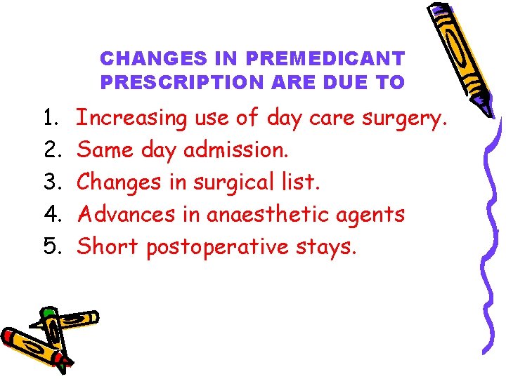 CHANGES IN PREMEDICANT PRESCRIPTION ARE DUE TO 1. 2. 3. 4. 5. Increasing use