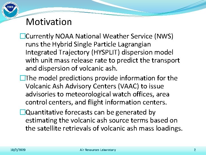 Motivation �Currently NOAA National Weather Service (NWS) runs the Hybrid Single Particle Lagrangian Integrated