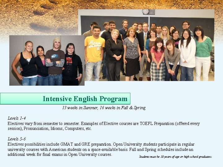 Intensive English Program 13 weeks in Summer, 16 weeks in Fall & Spring Levels