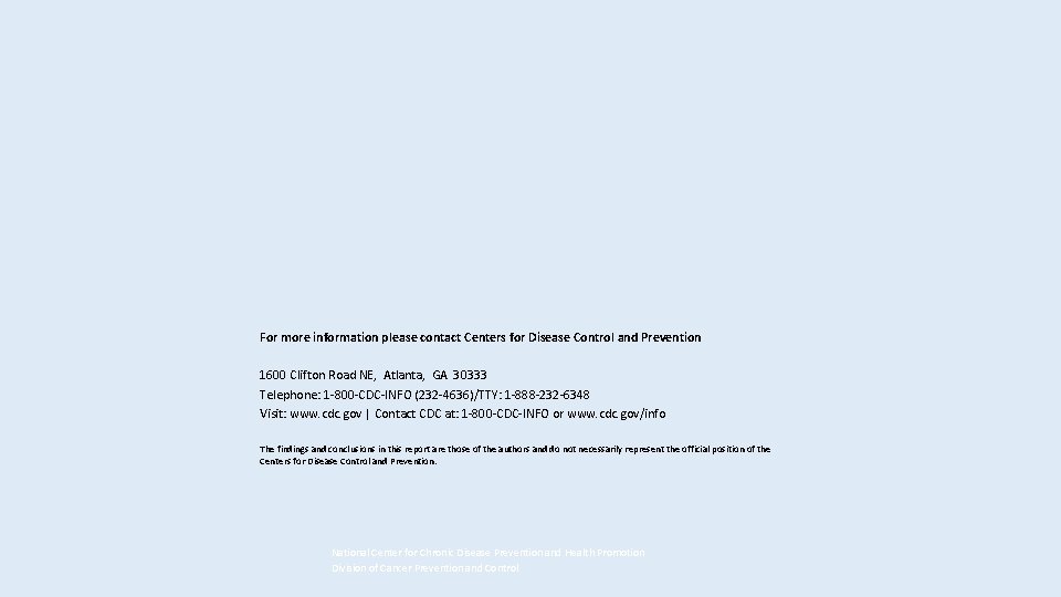 For more information please contact Centers for Disease Control and Prevention 1600 Clifton Road