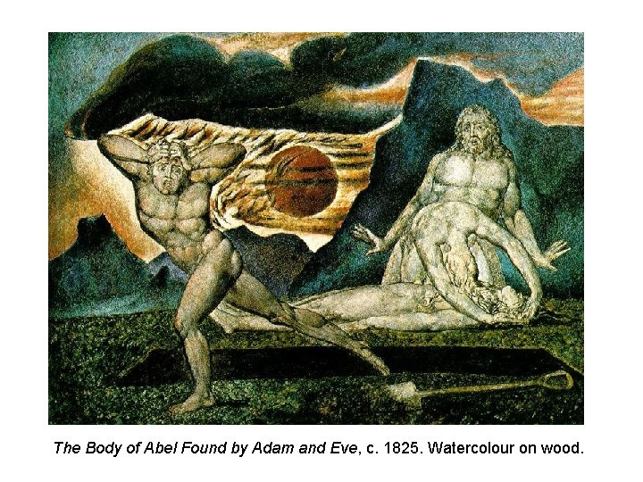 The Body of Abel Found by Adam and Eve, c. 1825. Watercolour on wood.