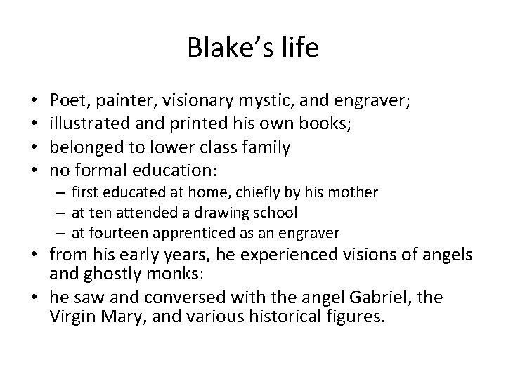 Blake’s life • • Poet, painter, visionary mystic, and engraver; illustrated and printed his