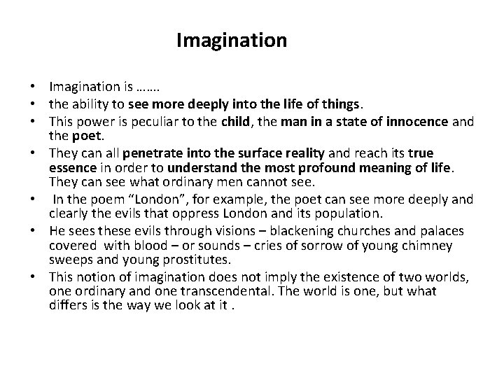 Imagination • Imagination is ……. • the ability to see more deeply into the