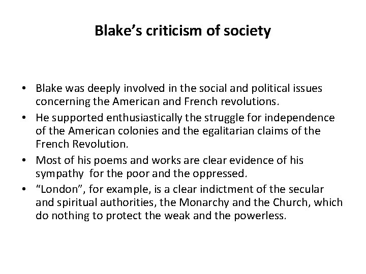 Blake’s criticism of society • Blake was deeply involved in the social and political