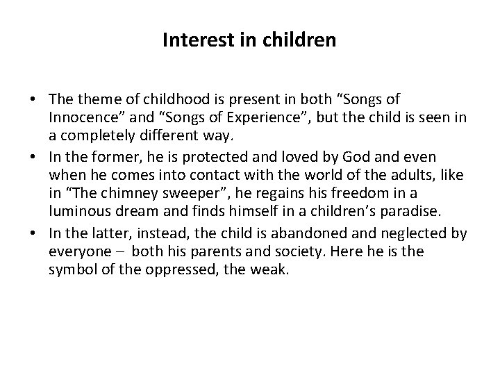 Interest in children • The theme of childhood is present in both “Songs of