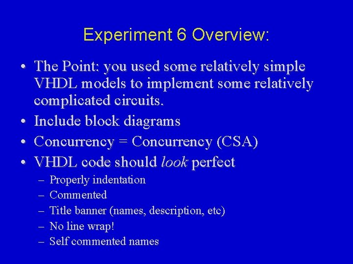 Experiment 6 Overview: • The Point: you used some relatively simple VHDL models to