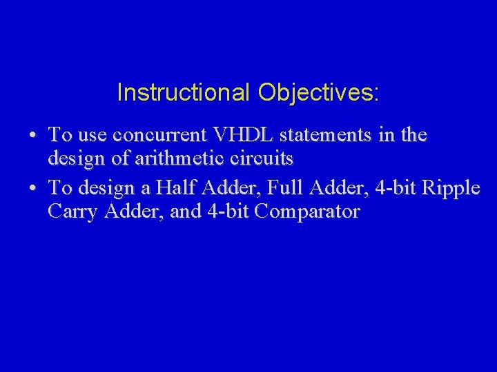 Instructional Objectives: • To use concurrent VHDL statements in the design of arithmetic circuits