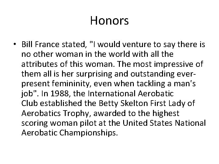 Honors • Bill France stated, "I would venture to say there is no other