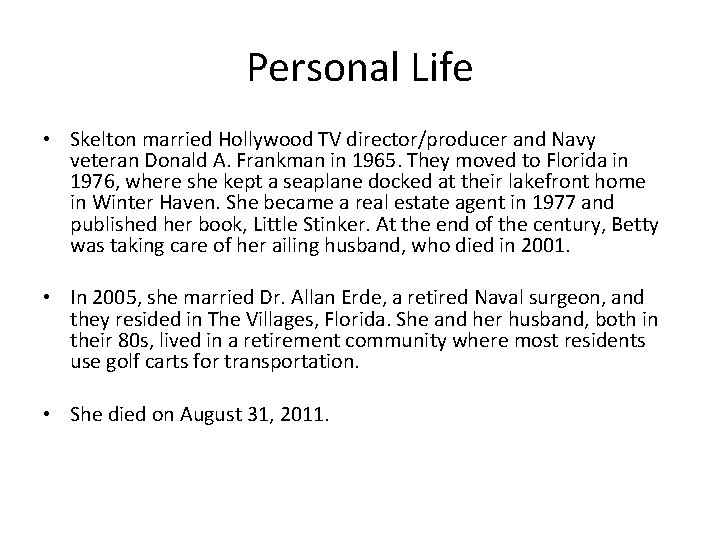 Personal Life • Skelton married Hollywood TV director/producer and Navy veteran Donald A. Frankman