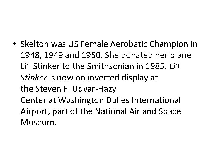  • Skelton was US Female Aerobatic Champion in 1948, 1949 and 1950. She