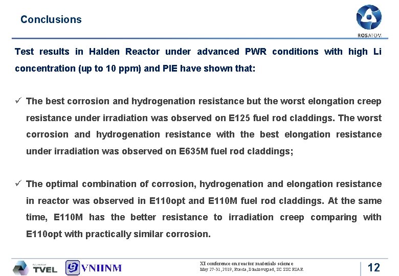 Conclusions Test results in Halden Reactor under advanced PWR conditions with high Li concentration Conclusions Test results in Halden Reactor under advanced PWR conditions with high Li concentration