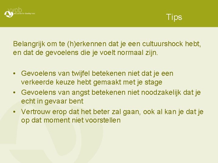 Tips Belangrijk om te (h)erkennen dat je een cultuurshock hebt, en dat de gevoelens