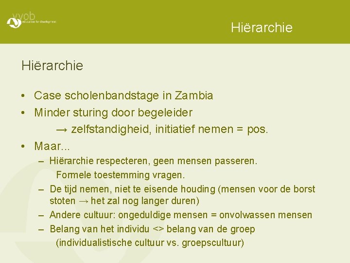 Hiërarchie • Case scholenbandstage in Zambia • Minder sturing door begeleider → zelfstandigheid, initiatief