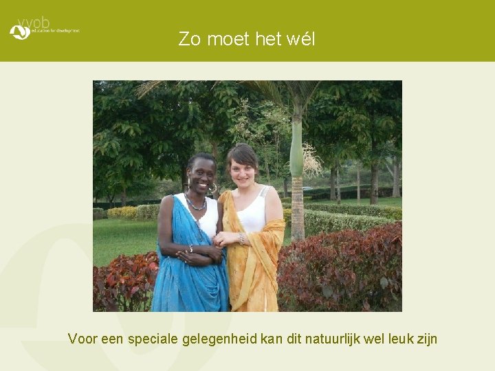 Zo moet het wél Voor een speciale gelegenheid kan dit natuurlijk wel leuk zijn