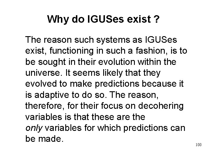 Why do IGUSes exist ? The reason such systems as IGUSes exist, functioning in