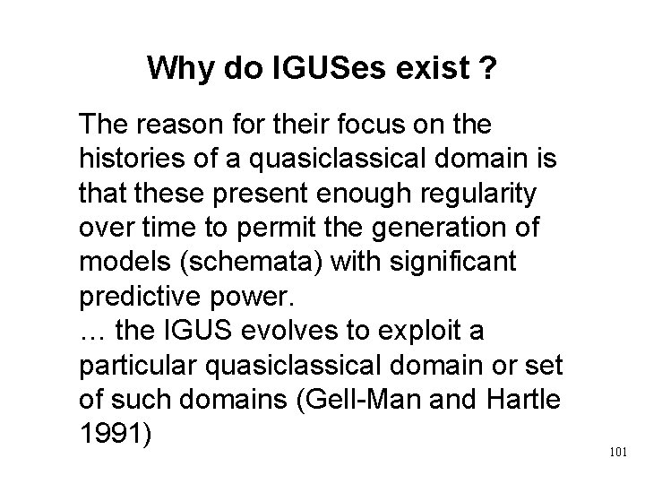 Why do IGUSes exist ? The reason for their focus on the histories of