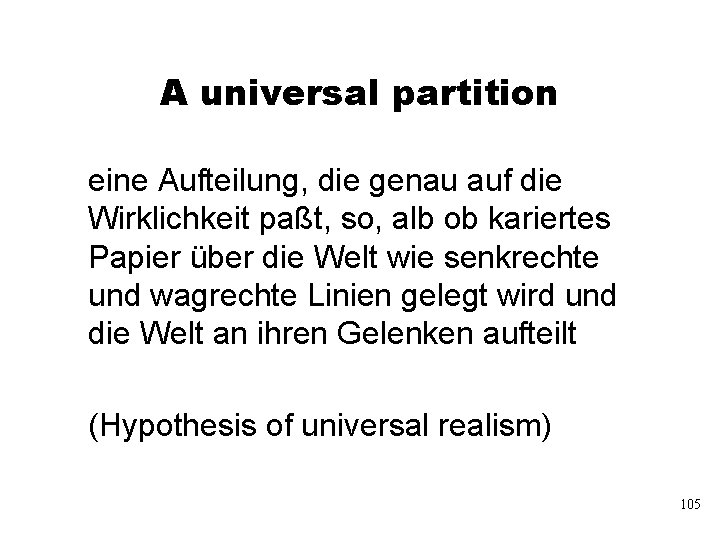 A universal partition eine Aufteilung, die genau auf die Wirklichkeit paßt, so, alb ob