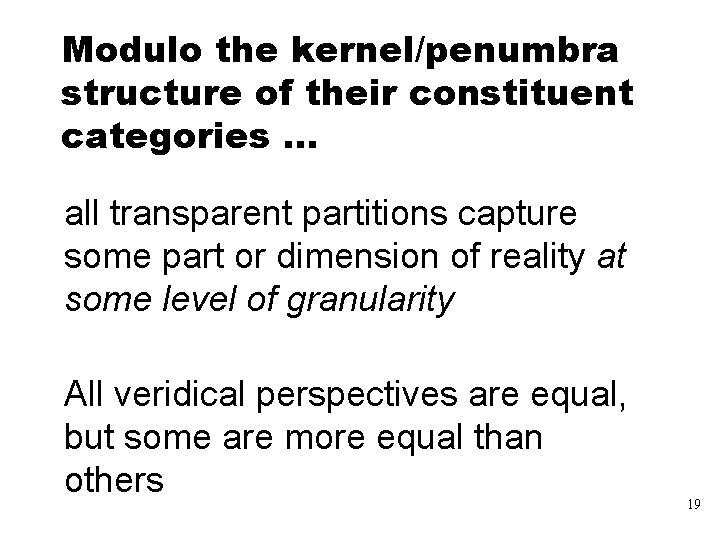 Modulo the kernel/penumbra structure of their constituent categories. . . all transparent partitions capture