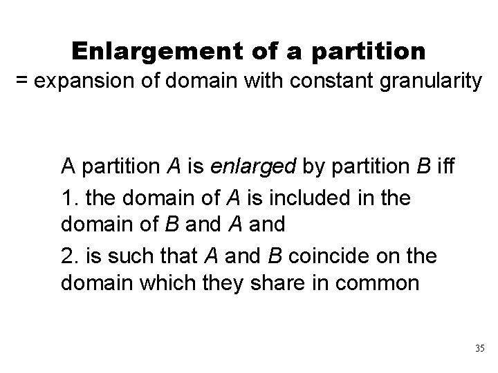 Enlargement of a partition = expansion of domain with constant granularity A partition A
