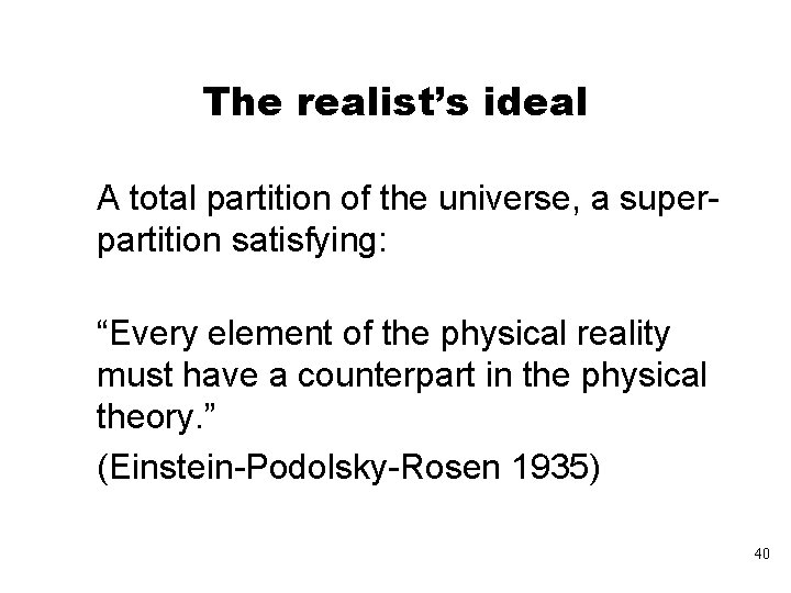 The realist’s ideal A total partition of the universe, a superpartition satisfying: “Every element