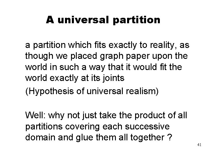 A universal partition a partition which fits exactly to reality, as though we placed