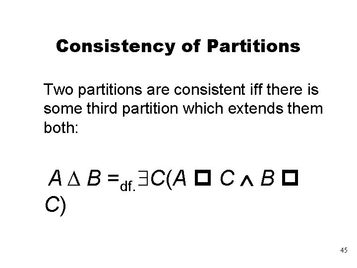 Consistency of Partitions Two partitions are consistent iff there is some third partition which