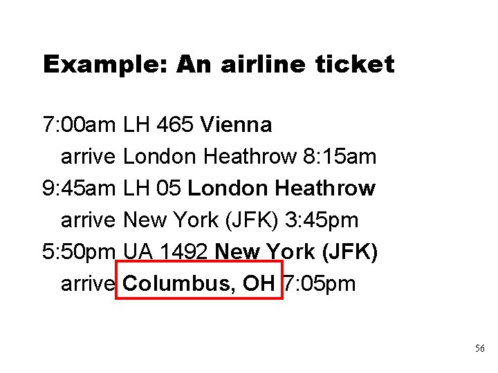 Example: An airline ticket 7: 00 am LH 465 Vienna arrive London Heathrow 8: