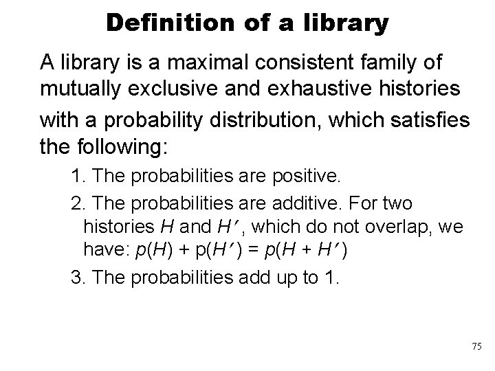 Definition of a library A library is a maximal consistent family of mutually exclusive