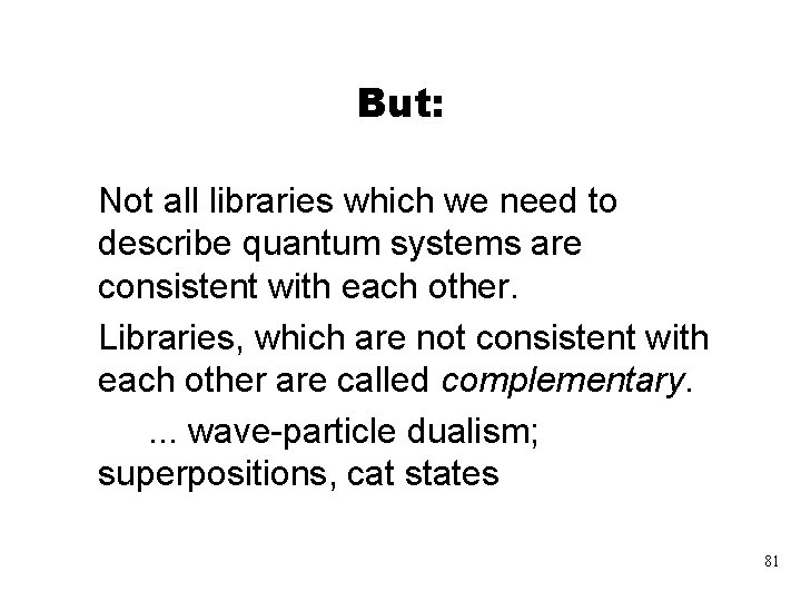 But: Not all libraries which we need to describe quantum systems are consistent with