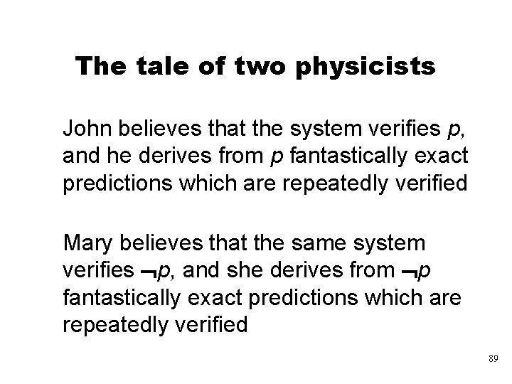 The tale of two physicists John believes that the system verifies p, and he