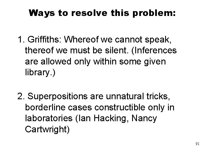 Ways to resolve this problem: 1. Griffiths: Whereof we cannot speak, thereof we must