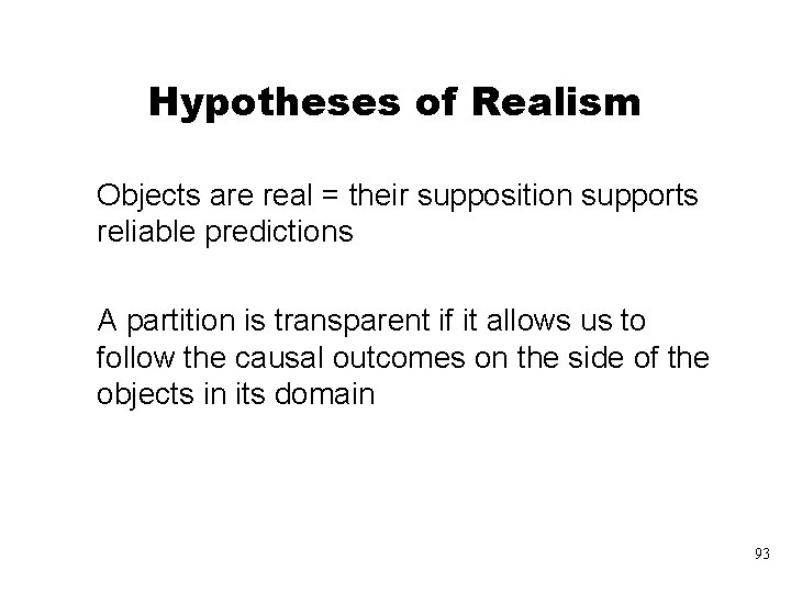 Hypotheses of Realism Objects are real = their supposition supports reliable predictions A partition