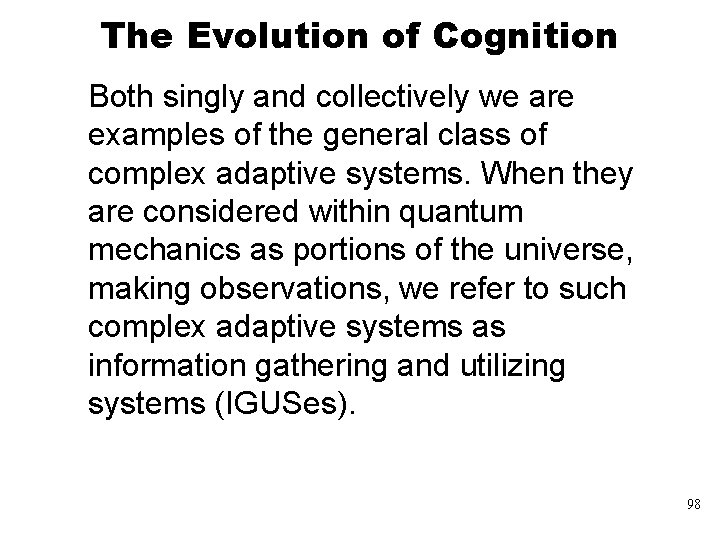 The Evolution of Cognition Both singly and collectively we are examples of the general