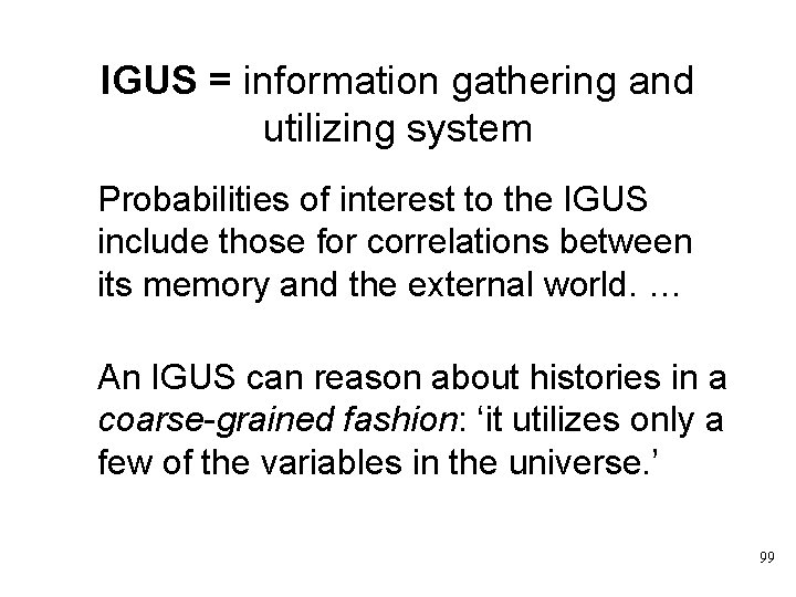 IGUS = information gathering and utilizing system Probabilities of interest to the IGUS include