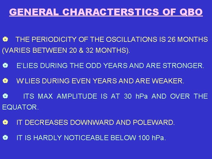 GENERAL CHARACTERSTICS OF QBO | THE PERIODICITY OF THE OSCILLATIONS IS 26 MONTHS (VARIES