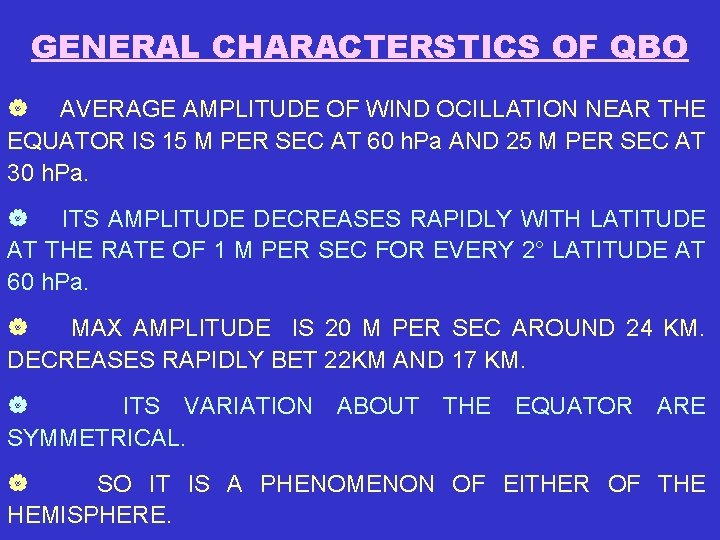 GENERAL CHARACTERSTICS OF QBO | AVERAGE AMPLITUDE OF WIND OCILLATION NEAR THE EQUATOR IS