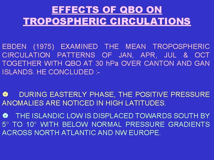 EFFECTS OF QBO ON TROPOSPHERIC CIRCULATIONS EBDEN (1975) EXAMINED THE MEAN TROPOSPHERIC CIRCULATION PATTERNS