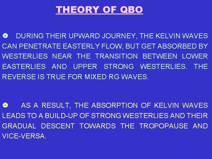 THEORY OF QBO | DURING THEIR UPWARD JOURNEY, THE KELVIN WAVES CAN PENETRATE EASTERLY