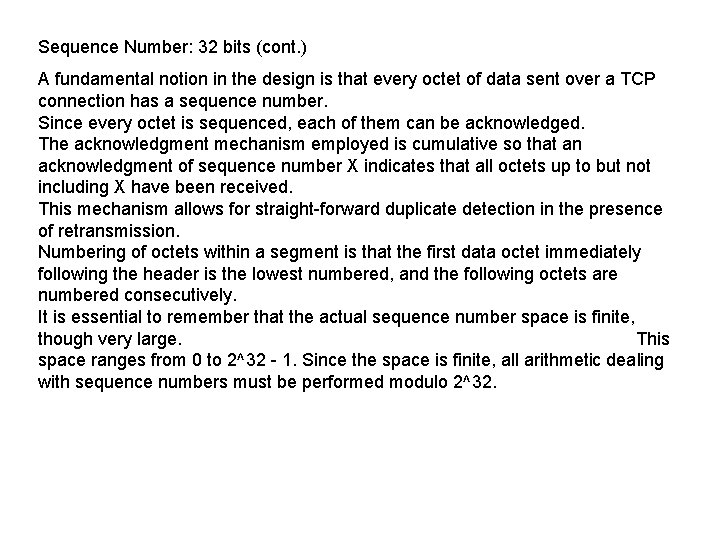 Sequence Number: 32 bits (cont. ) A fundamental notion in the design is that
