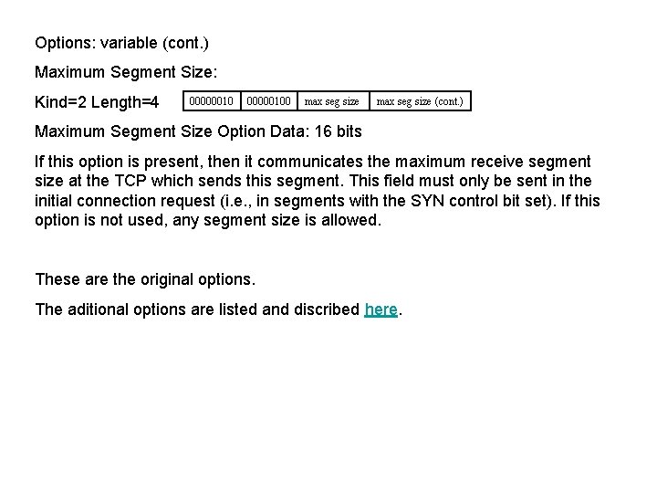 Options: variable (cont. ) Maximum Segment Size: Kind=2 Length=4 000000100 max seg size (cont.