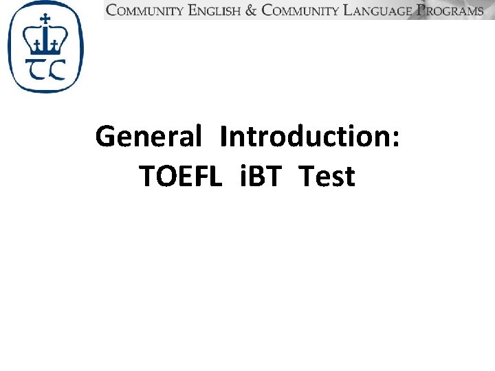 General Introduction: TOEFL i. BT Test 