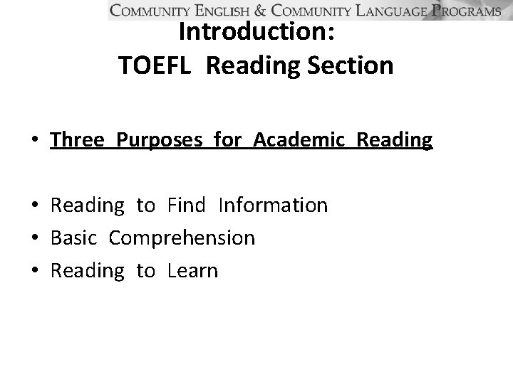 Introduction: TOEFL Reading Section • Three Purposes for Academic Reading • Reading to Find