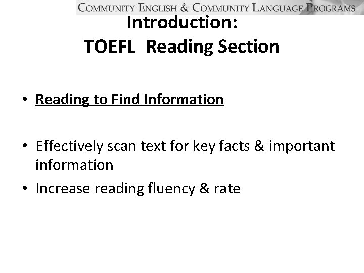 Introduction: TOEFL Reading Section • Reading to Find Information • Effectively scan text for