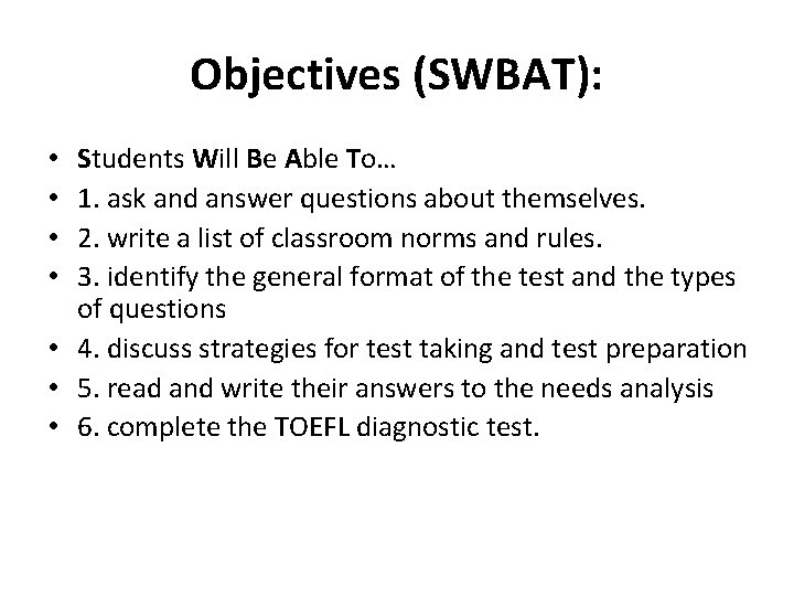 Objectives (SWBAT): Students Will Be Able To… 1. ask and answer questions about themselves.