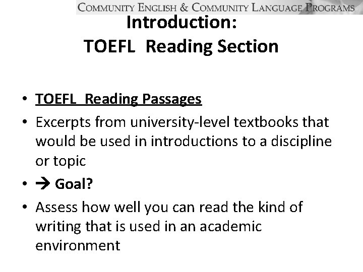 Introduction: TOEFL Reading Section • TOEFL Reading Passages • Excerpts from university-level textbooks that