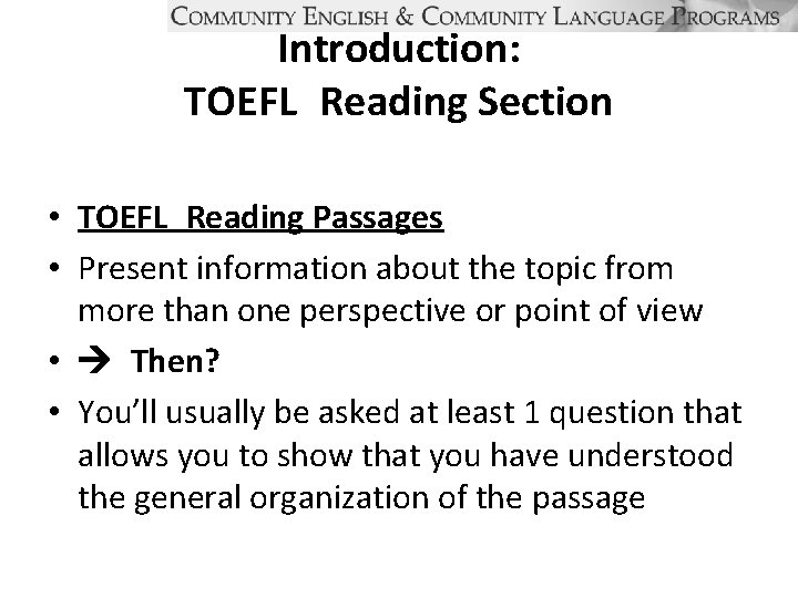 Introduction: TOEFL Reading Section • TOEFL Reading Passages • Present information about the topic