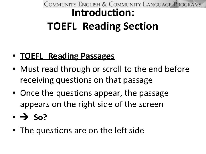 Introduction: TOEFL Reading Section • TOEFL Reading Passages • Must read through or scroll