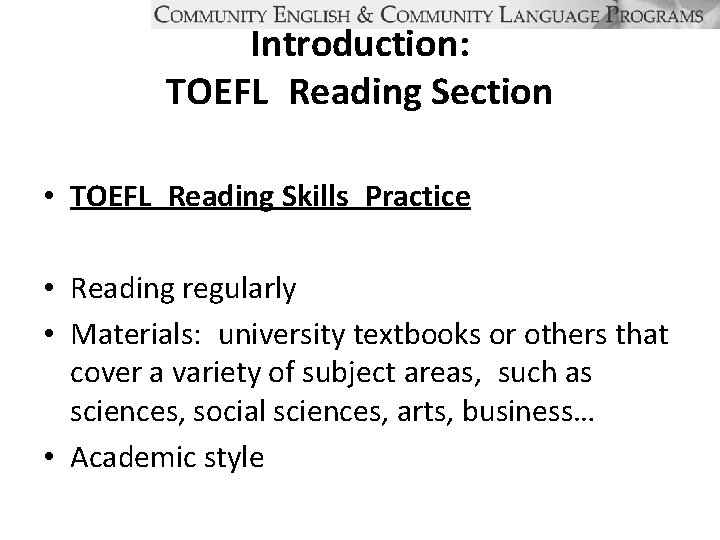 Introduction: TOEFL Reading Section • TOEFL Reading Skills Practice • Reading regularly • Materials: