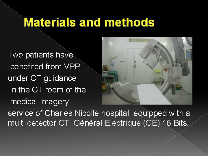 Materials and methods Two patients have benefited from VPP under CT guidance in the