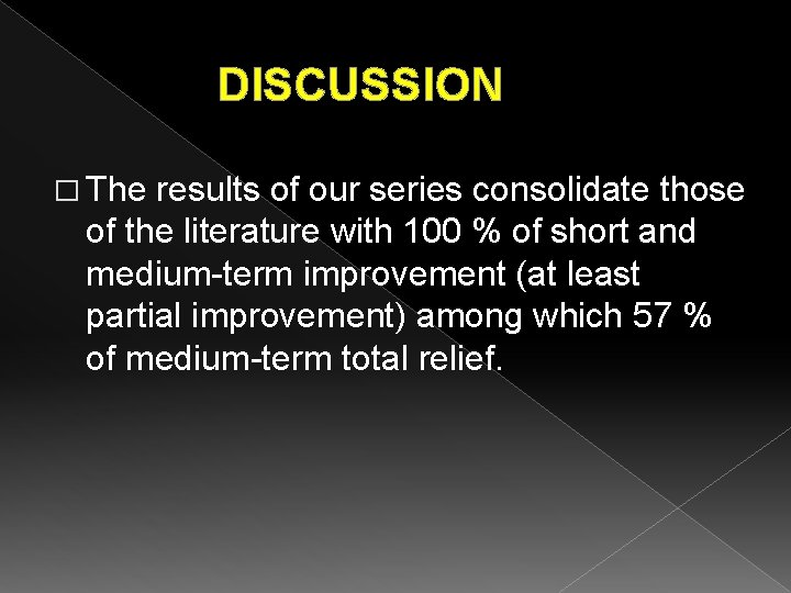 DISCUSSION � The results of our series consolidate those of the literature with 100